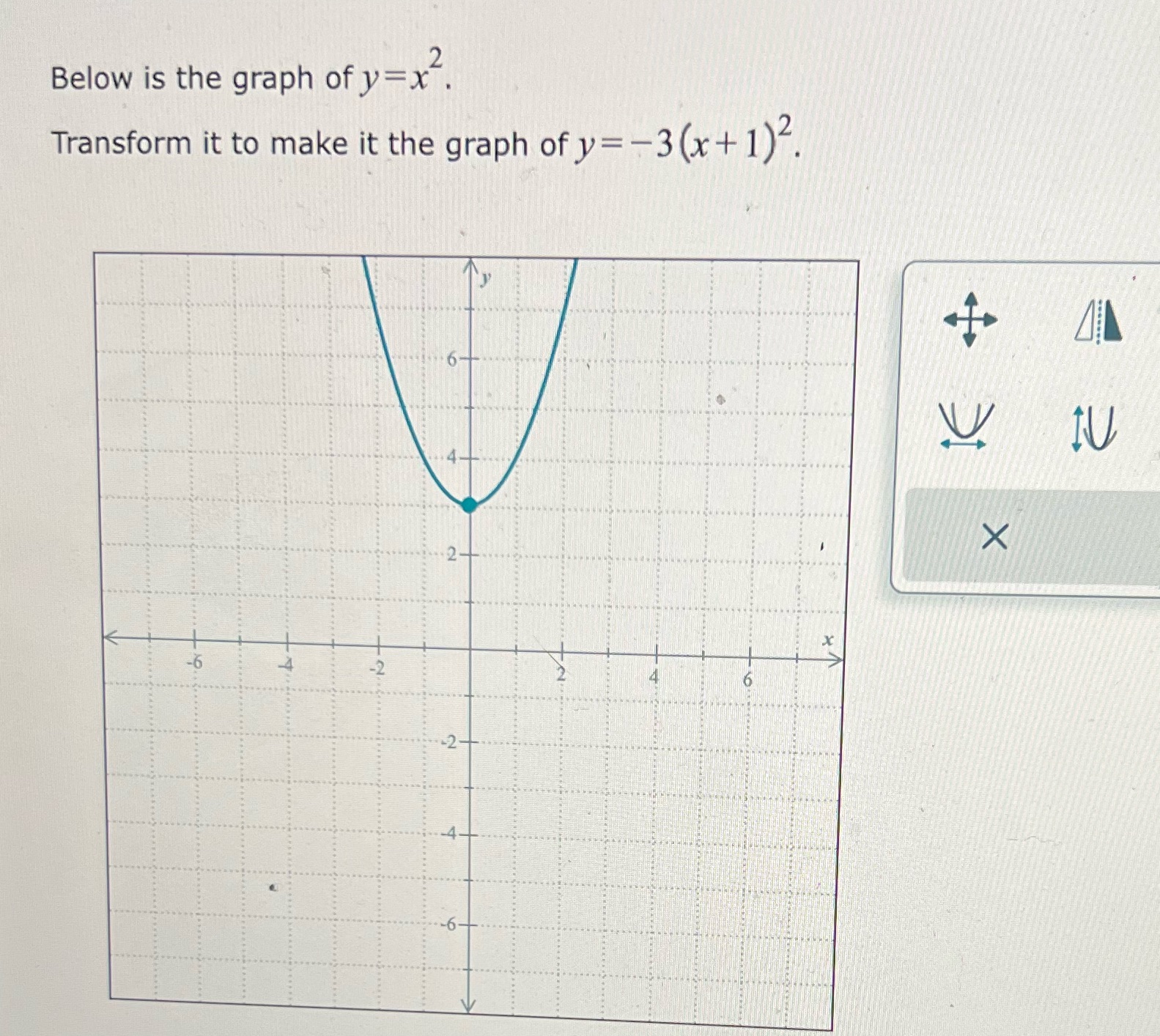Below is the graph of y=x. Transform it to make