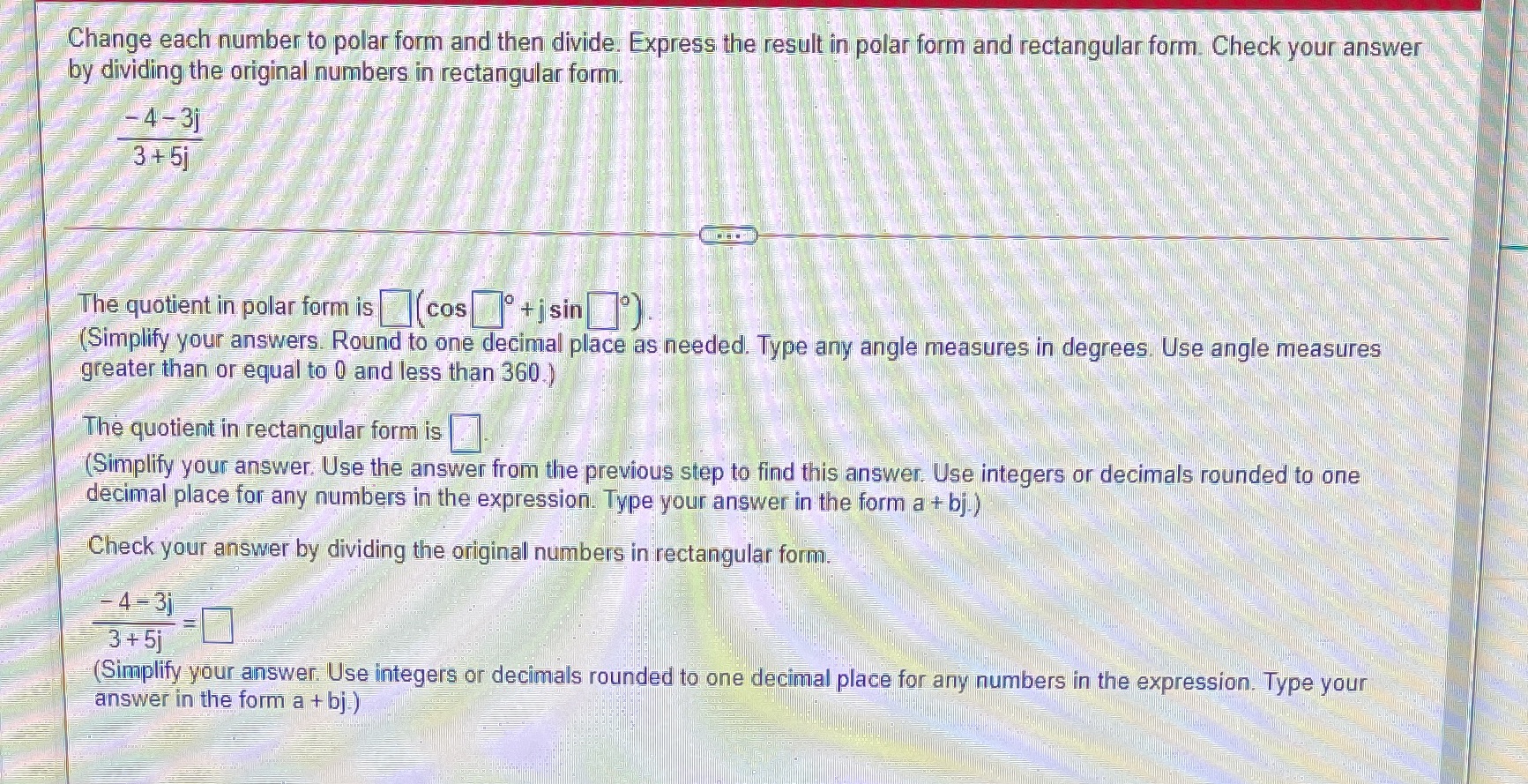 Change each number to polar form and then divide.