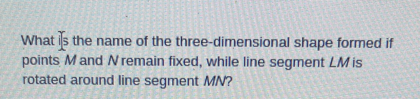 What is the name of the three-dimensional shape