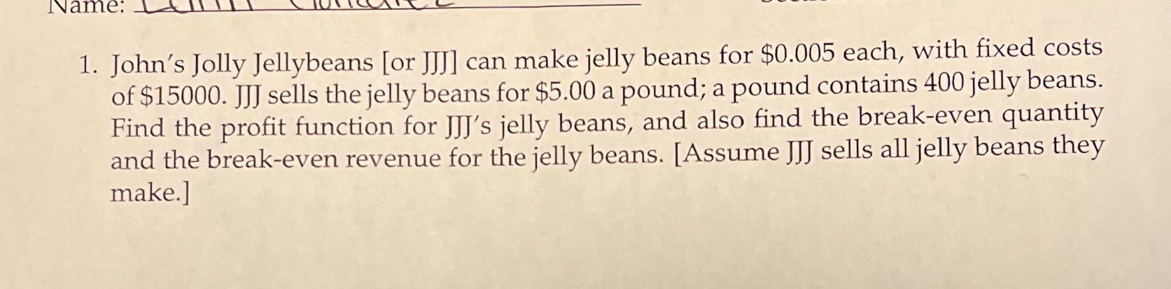 Name: 1. John's Jolly Jellybeans [or JJJ]