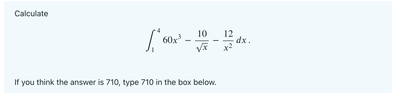 1) Calculate If you think the answer is 710, type