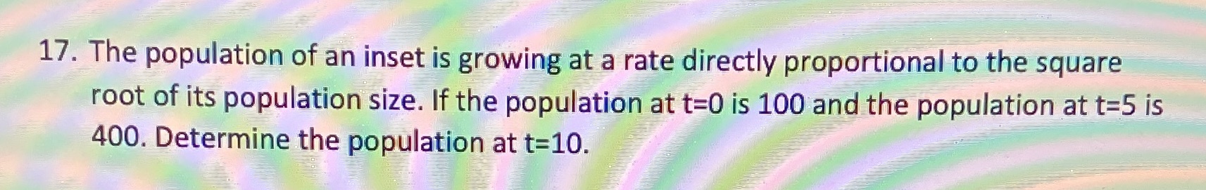 17. The population of an inset is growing at a