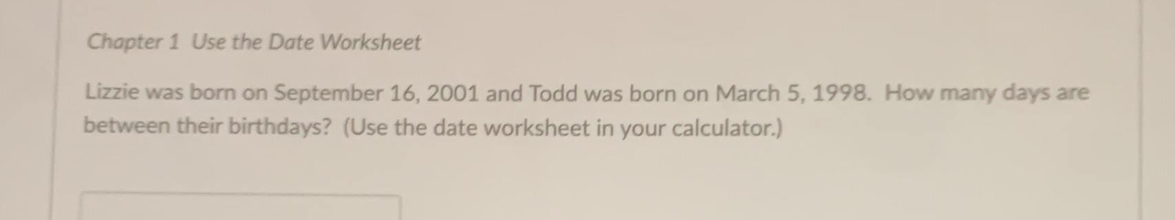 Chapter 1 Use the Date Worksheet Lizzie was born