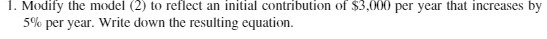 1. Modify the model (2) to reflect an initial