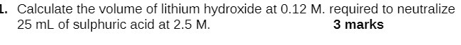 1. Calculate the volume of lithium hydroxide at