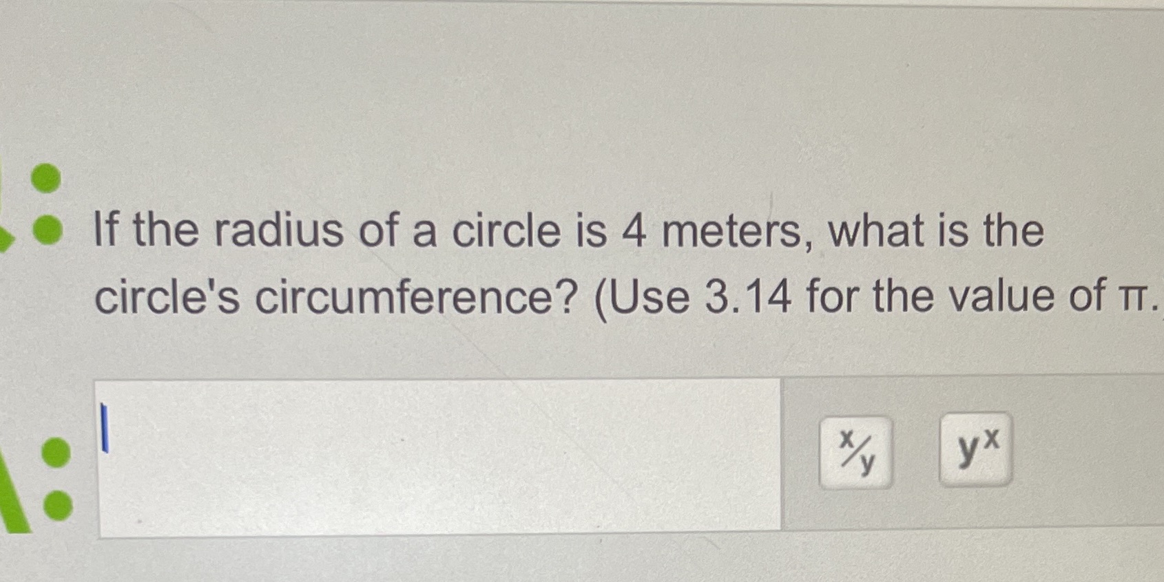 If the radius of a circle is 4 meters, what is