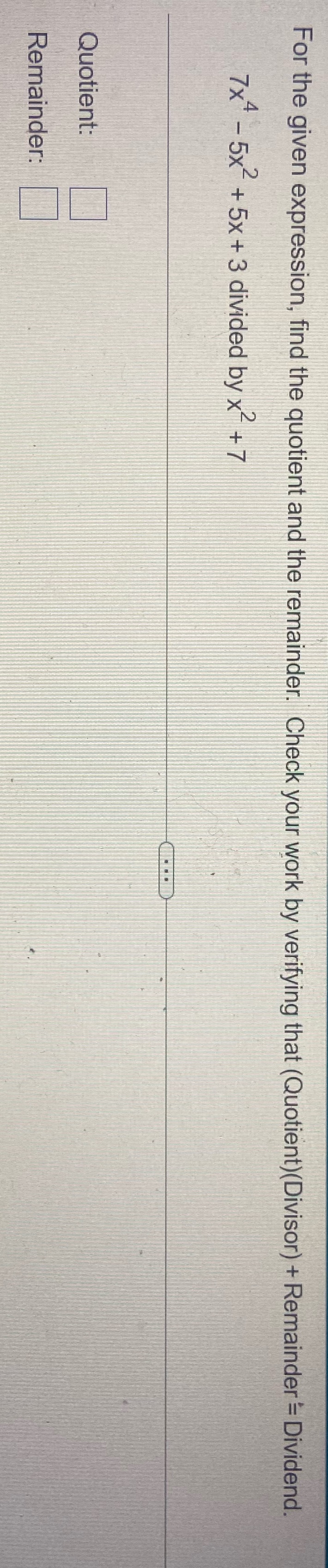For the given expression, find the quotient and