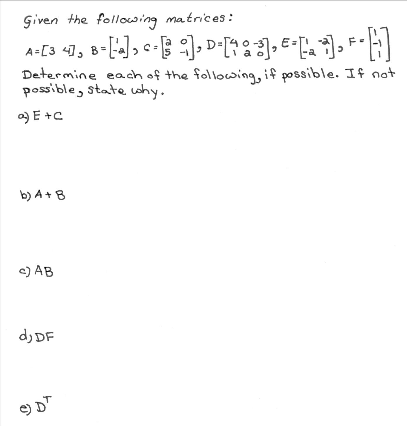 given the following matrices : A = [ 3 4] , B = [