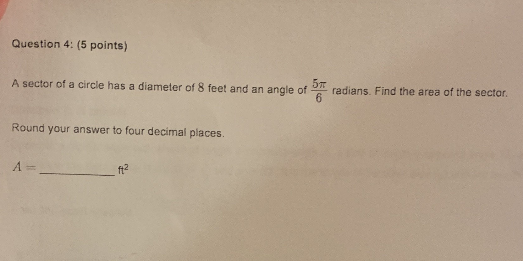 Question 4: (5 points) A sector of a circle has a