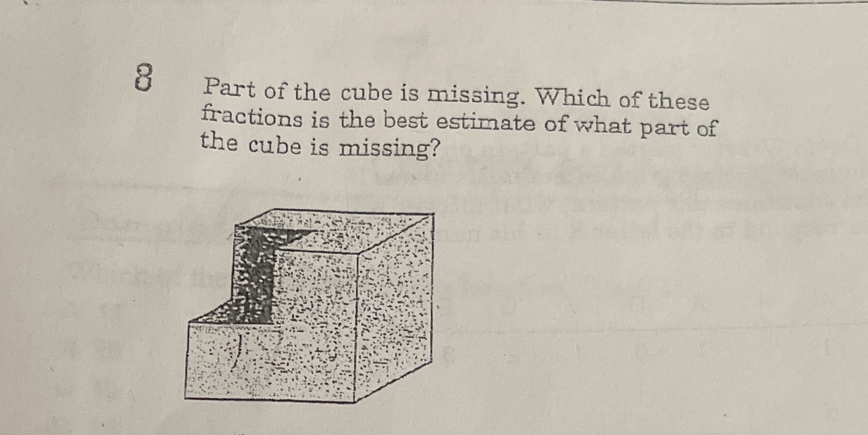 Part of the cube is missing. Which of these