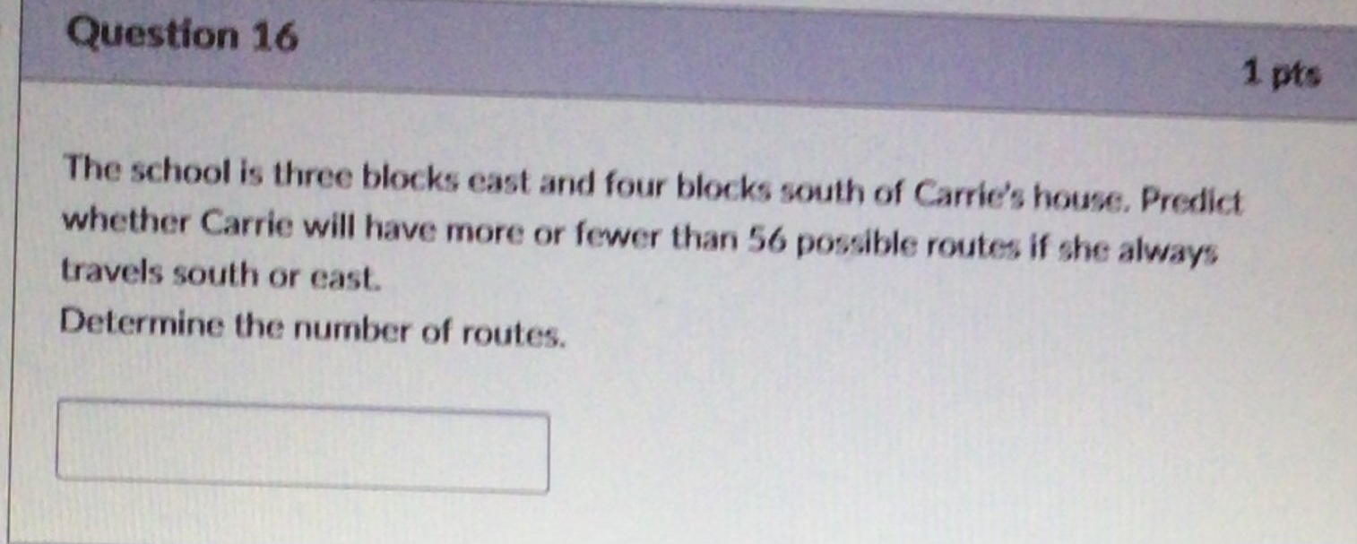 Question 16 1 pts The school is three blocks east