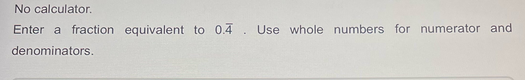 I tried putting in 4/9 but it said it was