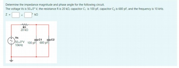 Determine the impedance magnitude and phase angle