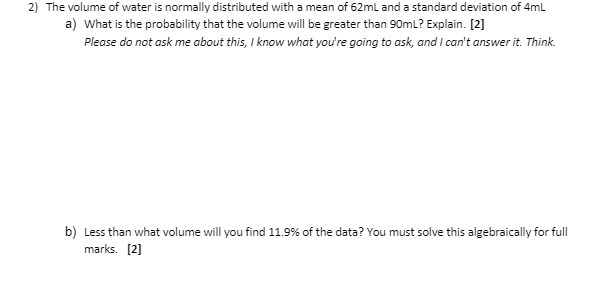 2) The volume of water is normally distributed