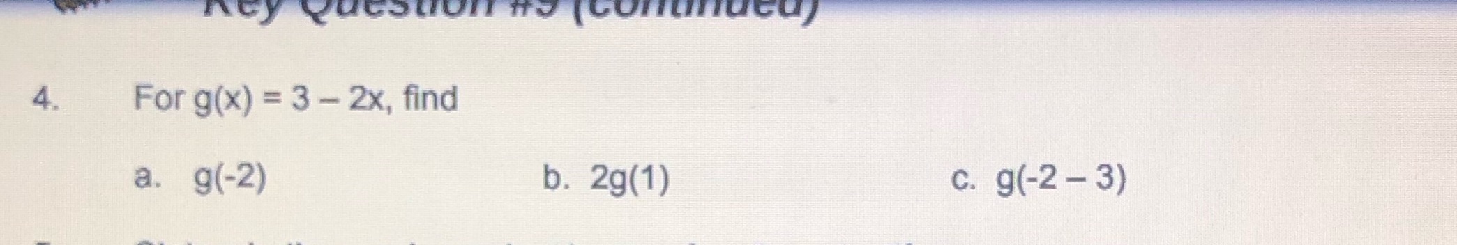 4. For g(x) = 3 - 2x, find a. g(-2) b. 2g(1) c.