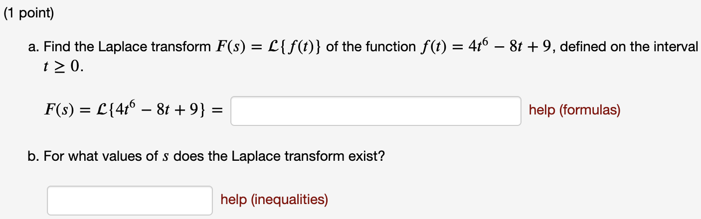 (1 point) a. Find the Laplace transform F (s) =