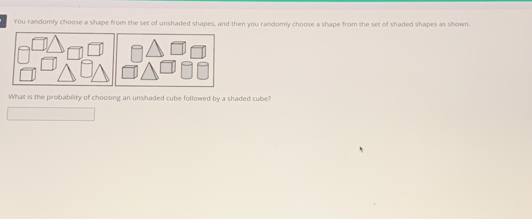 You randomly choose a shape from the set of