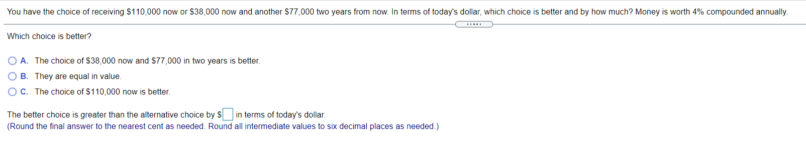 help You have the choice of receiving $110,000