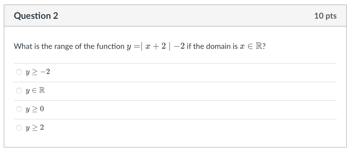 Question 2 10 pts What is the range of the
