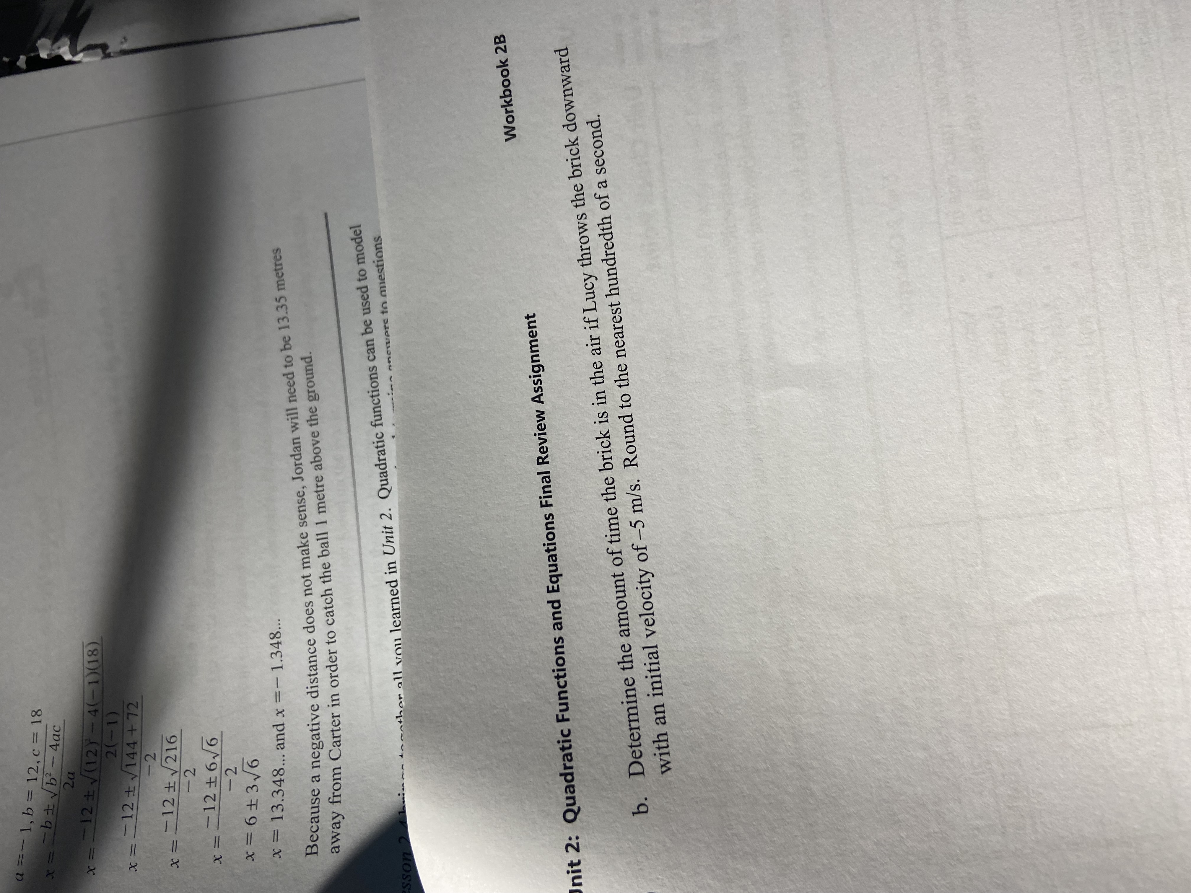 a = - 1, b = 12, c = 18 x = = b+vb - 4ac 2a X = -