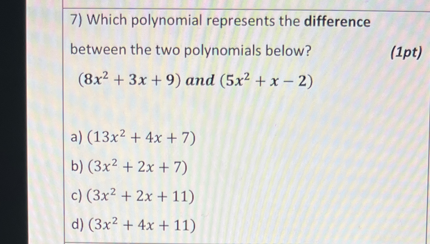 7) Which polynomial represents the difference