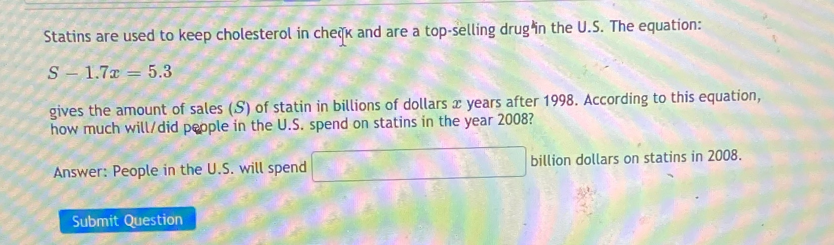 Statins are used to keep cholesterol in check and