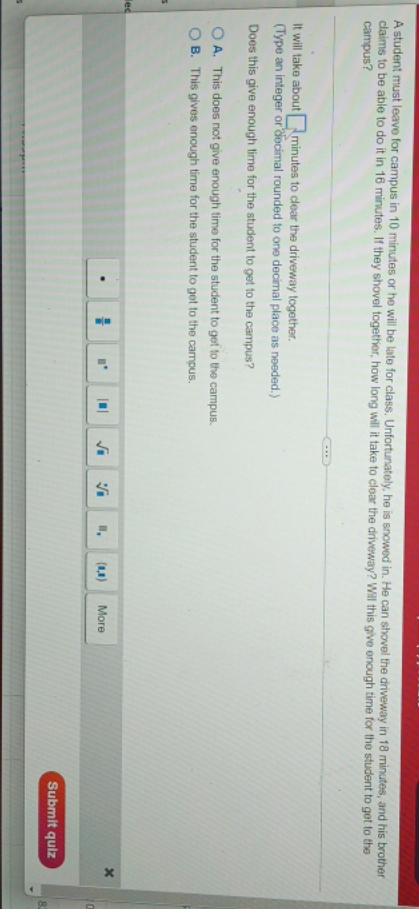 A student must leave for campus in 10 minutes or