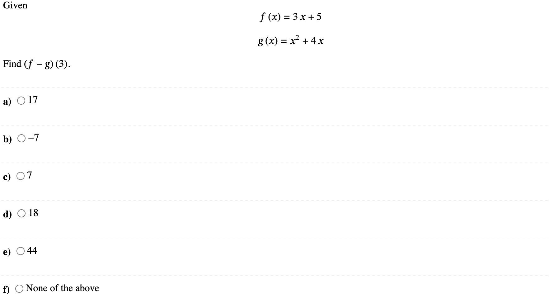 Given f (x) = 3x+5 g ( x) = x +4x Find (f - g)