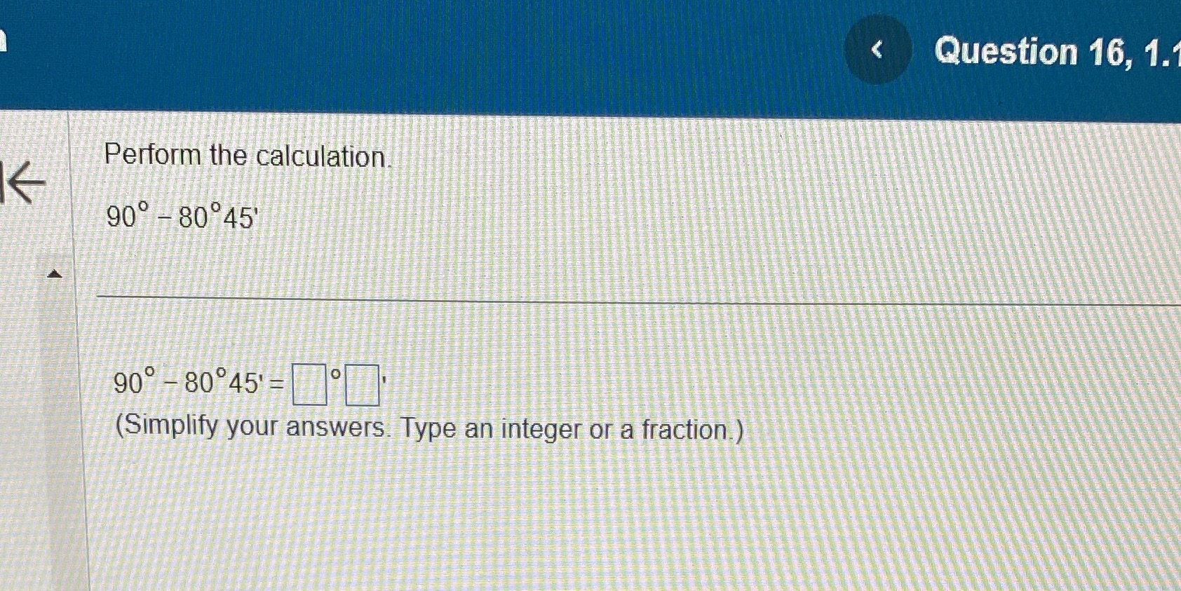 < Question 16, 1. Perform the calculation 90 - 80