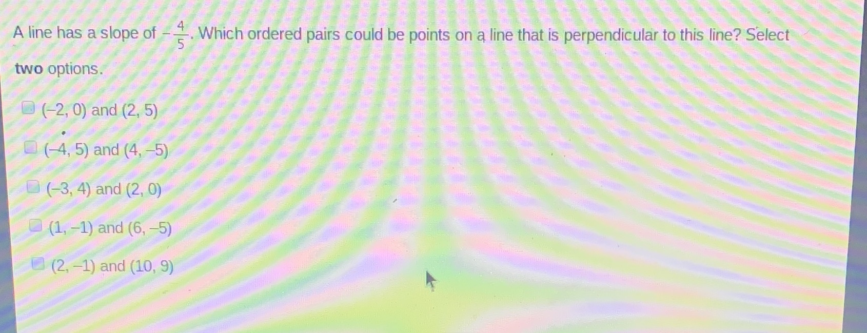 A line has a slope of Which ordered pairs could