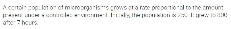 A certain population of microorganisms grows at a