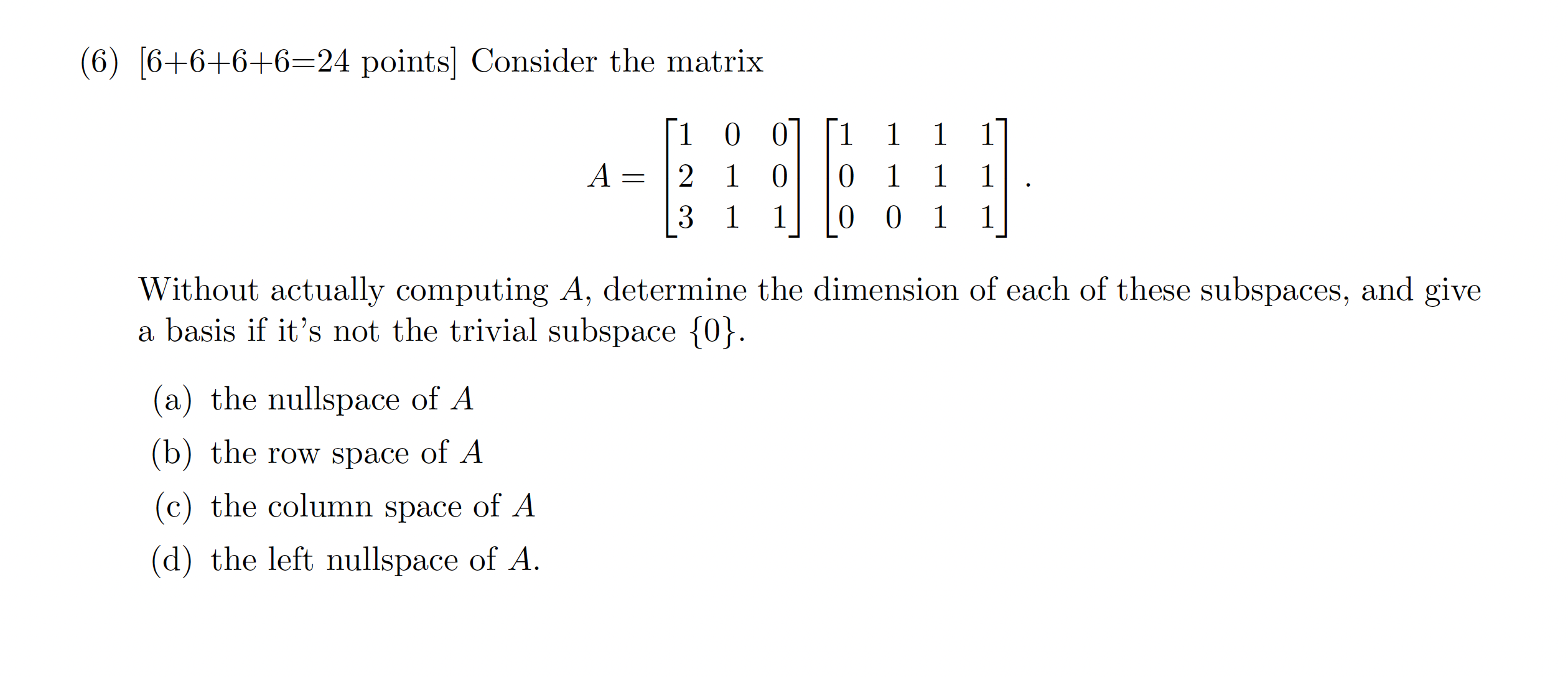 (6) [6+6+6+6=24 points] Consider the matrix 1 0 0