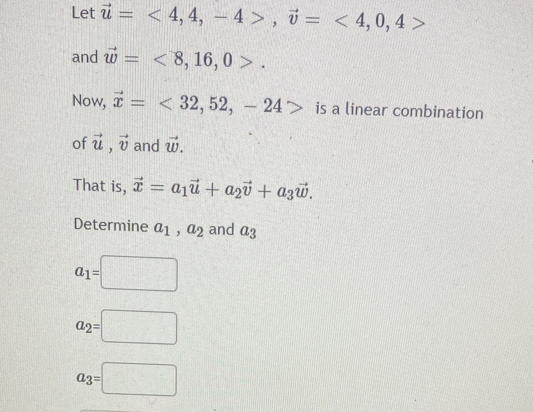 Let 2 = < 4, 4, - 4 2, 0= <4,0,4  style=