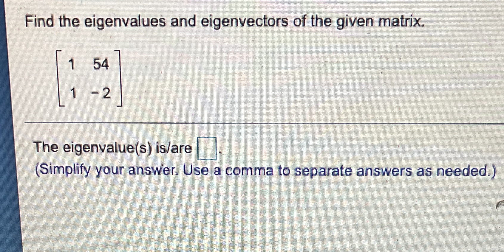 Find the eigenvalues and eigenvectors of the