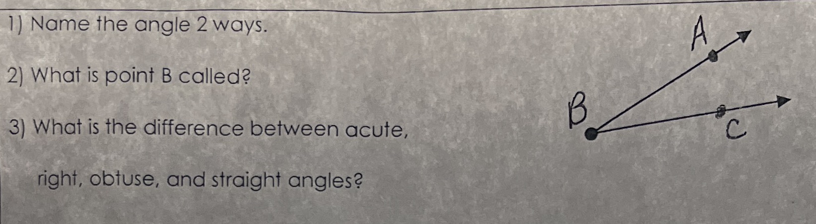 1) Name the angle 2 ways. 2) What is point B