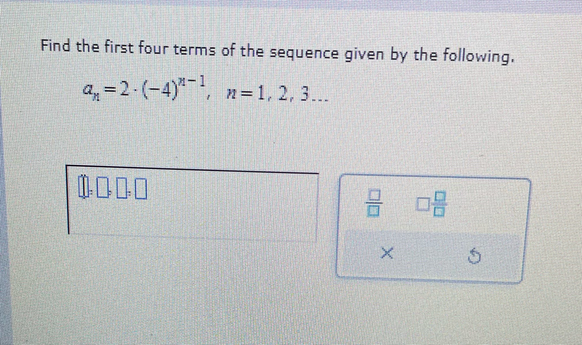 Find the first four terms of the sequence given