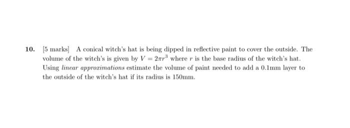 10. [5 marks) A conical witch's hat is being
