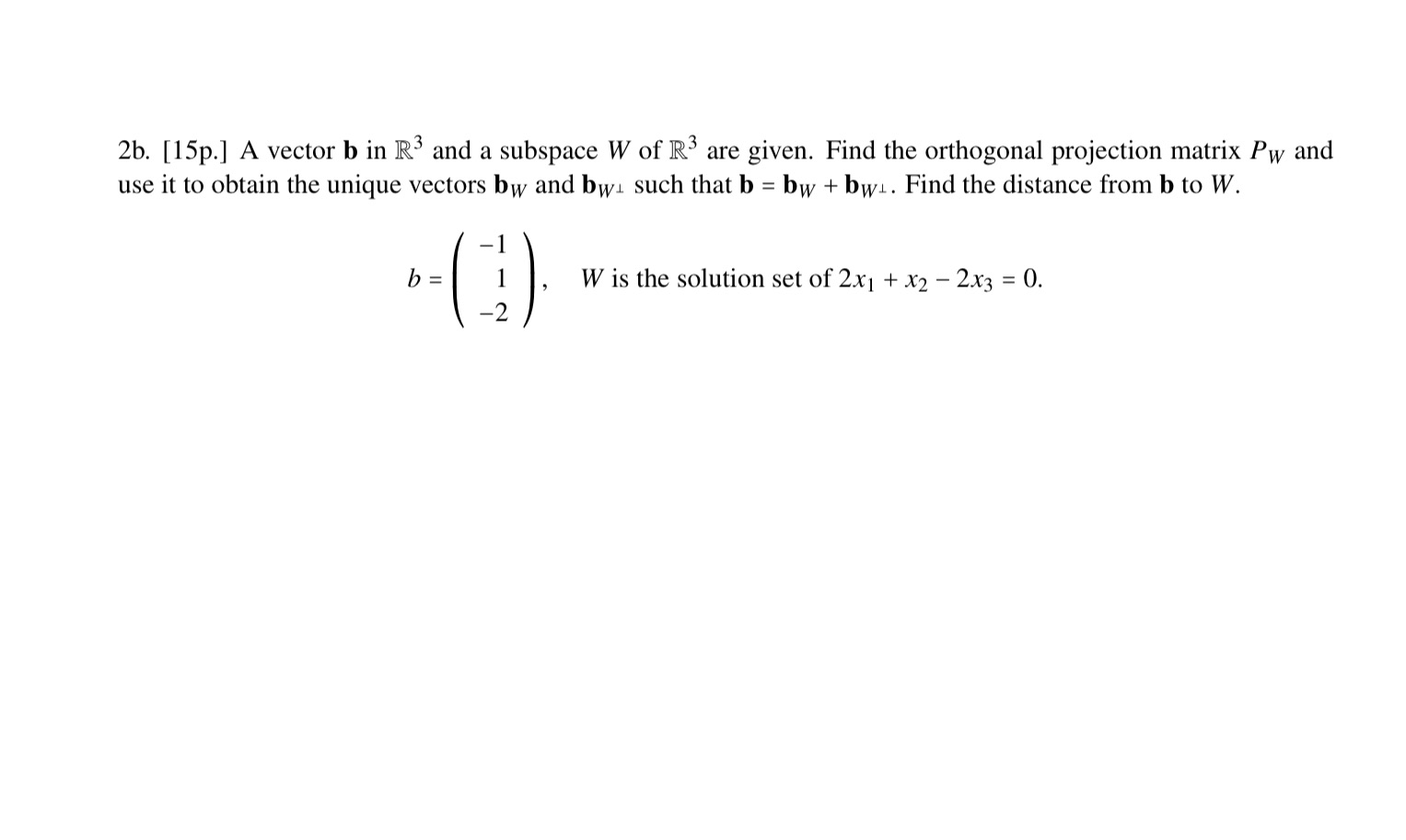 2b. [15p.] A vector b in R' and a subspace W