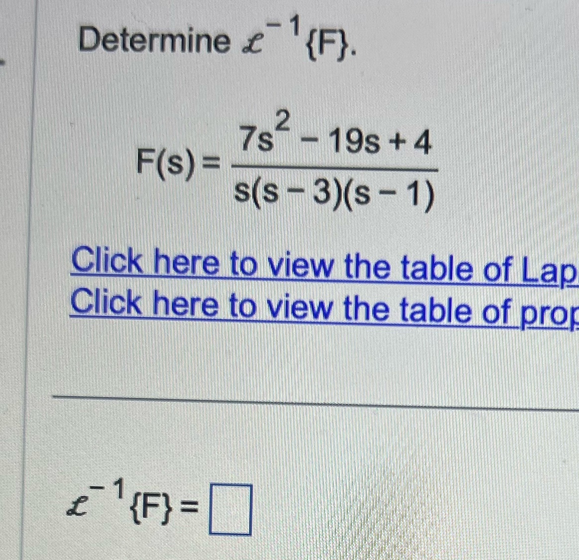 Determine 2 {F). 7s - 19s +4 F(s) = s(s - 3)(s -
