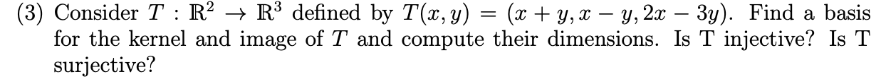 (3) Consider T : R2 - RS defined by T(x, y) = (x