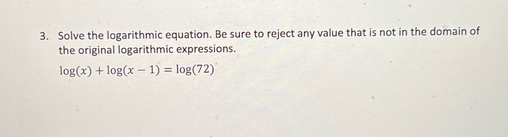 3. Solve the logarithmic equation. Be sure to