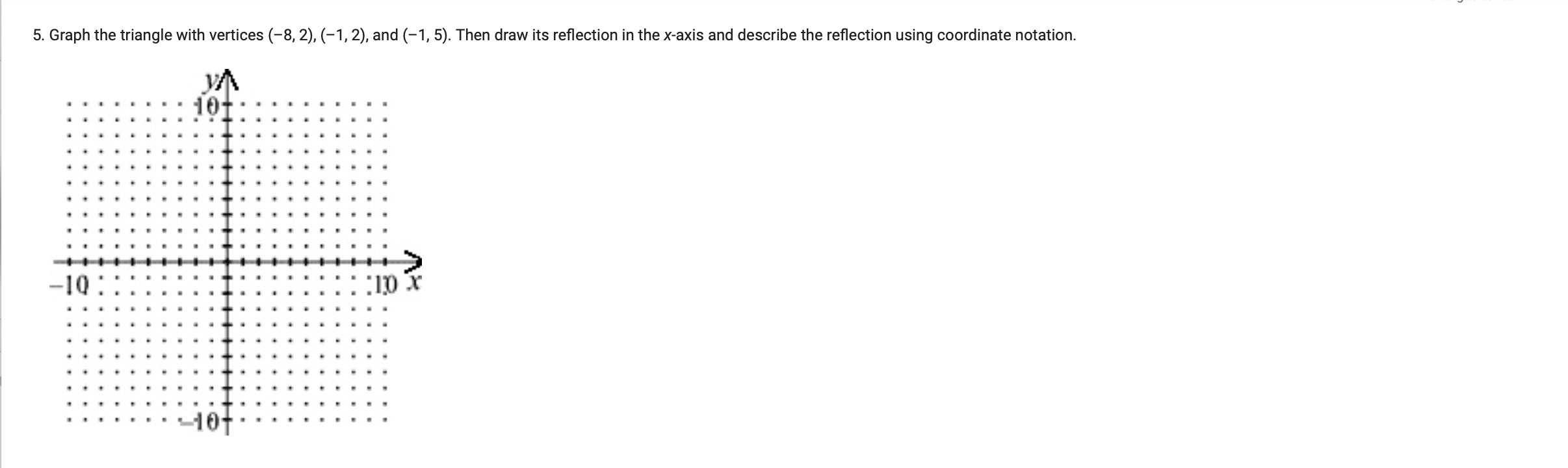 5. Graph the triangle with vertices (-8, 2), (-1,