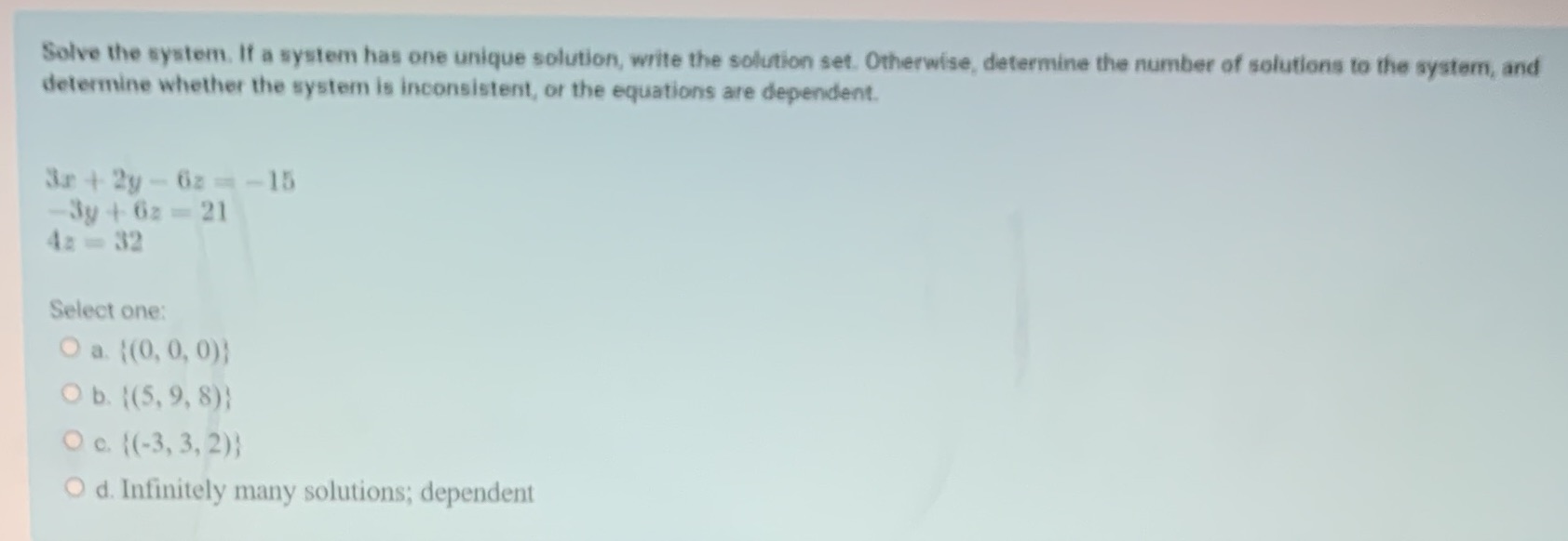 Solve the system. If a system has one unique