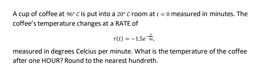 A cup of coffee at 96 C is put into a 20 C room
