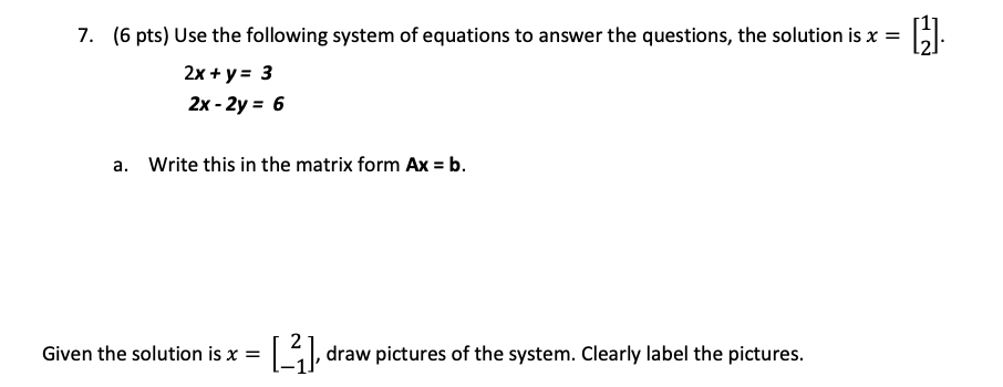 linear algebra 7. (6 pts) Use the following