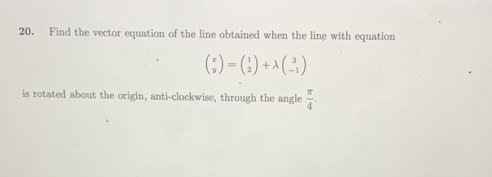 20. Find the vector equation of the line obtained