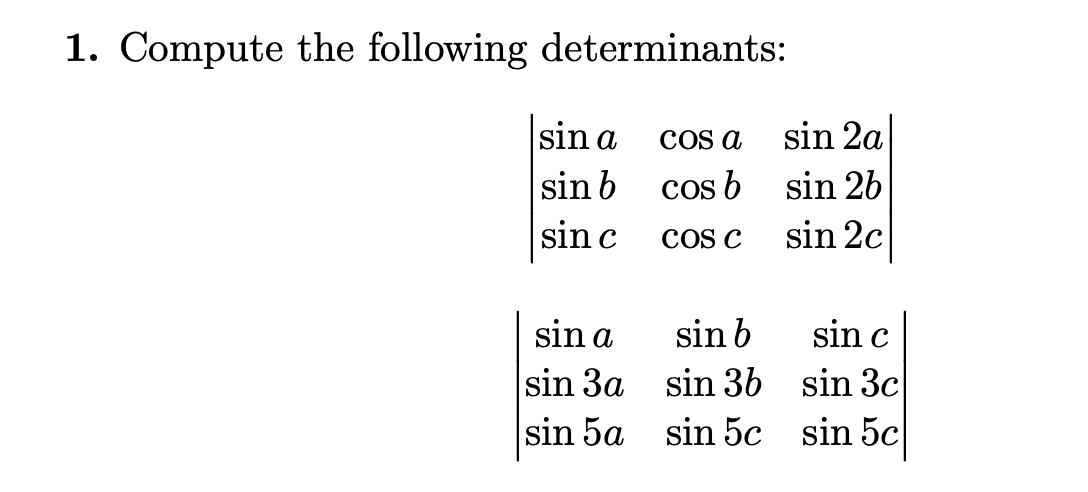 1. Compute the following determinants: sin a cos