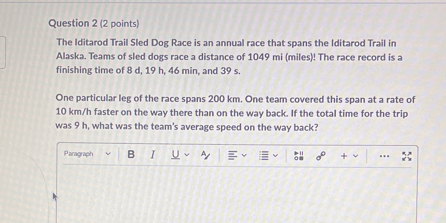 Question 2 (2 points) The Iditarod Trail Sled Dog