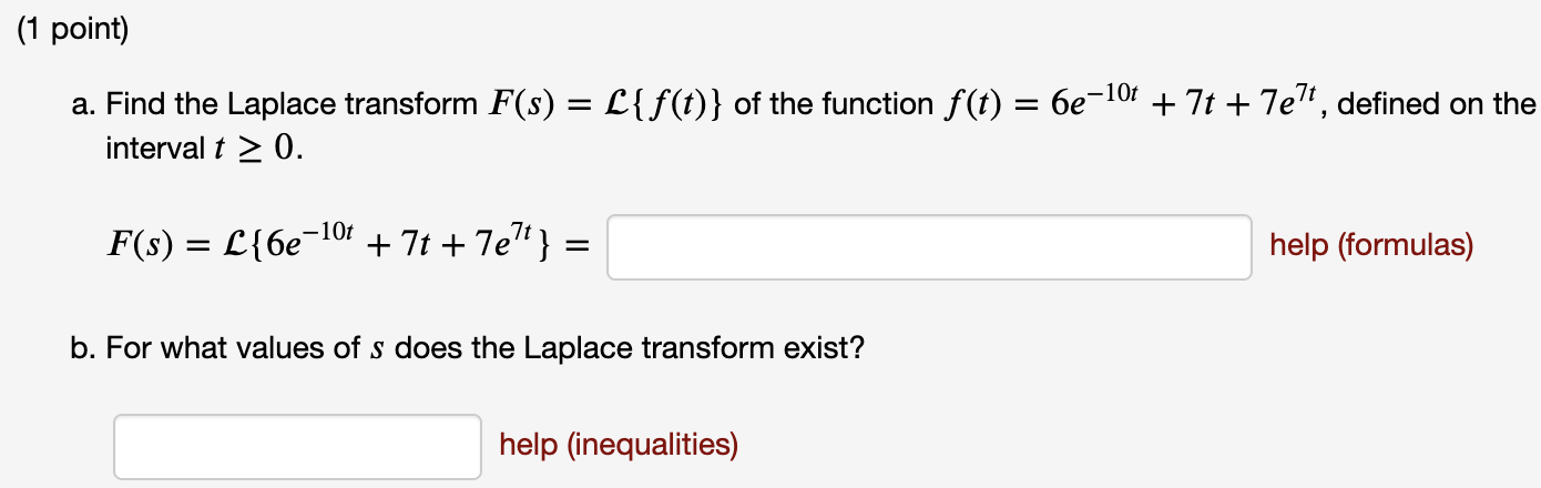 (1 point) a. Find the Laplace transform F (s) = {