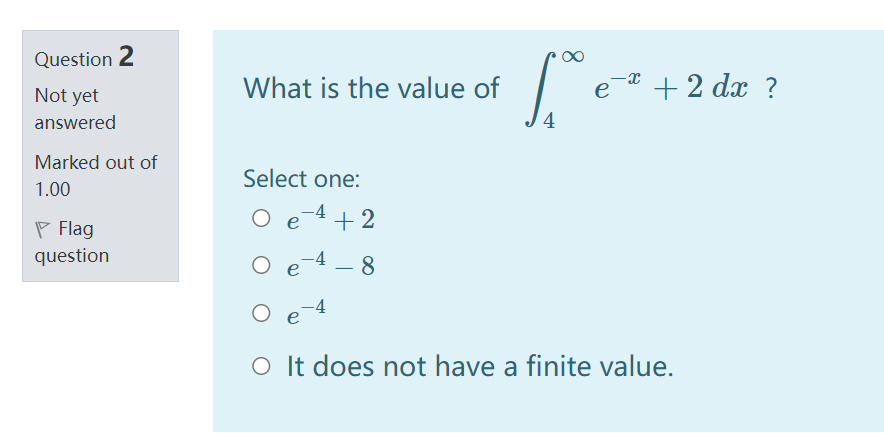 Question 3 OO Not yet The value of ke-2 dx is 4